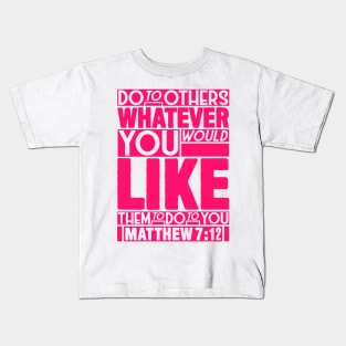 Matthew 7:12 Whatever Kids T-Shirt